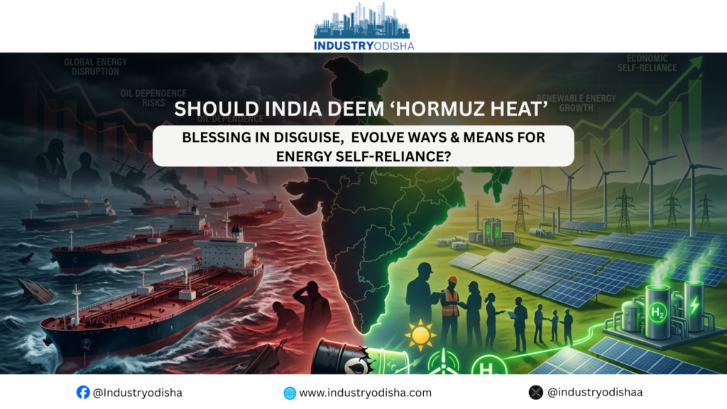 Should India Deem ‘Hormuz Heat’ Blessing In Disguise, Evolve Ways & Means For Energy Self-Reliance?