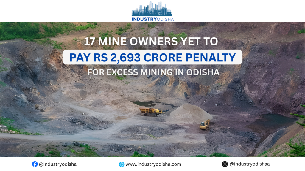 17 mine owners yet to pay Rs 2,693 crore penalty for excess mining in Odisha