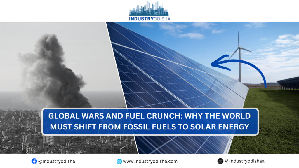 Global wars and fuel crunch: Why the World Must Shift from Fossil Fuels to Solar Energy Solar panels replacing fossil fuel energy