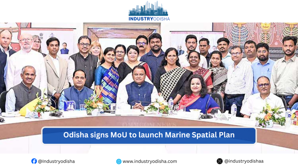 Odisha signs MoU to launch Marine Spatial Plan Odisha signs MoU for marine spatial planning