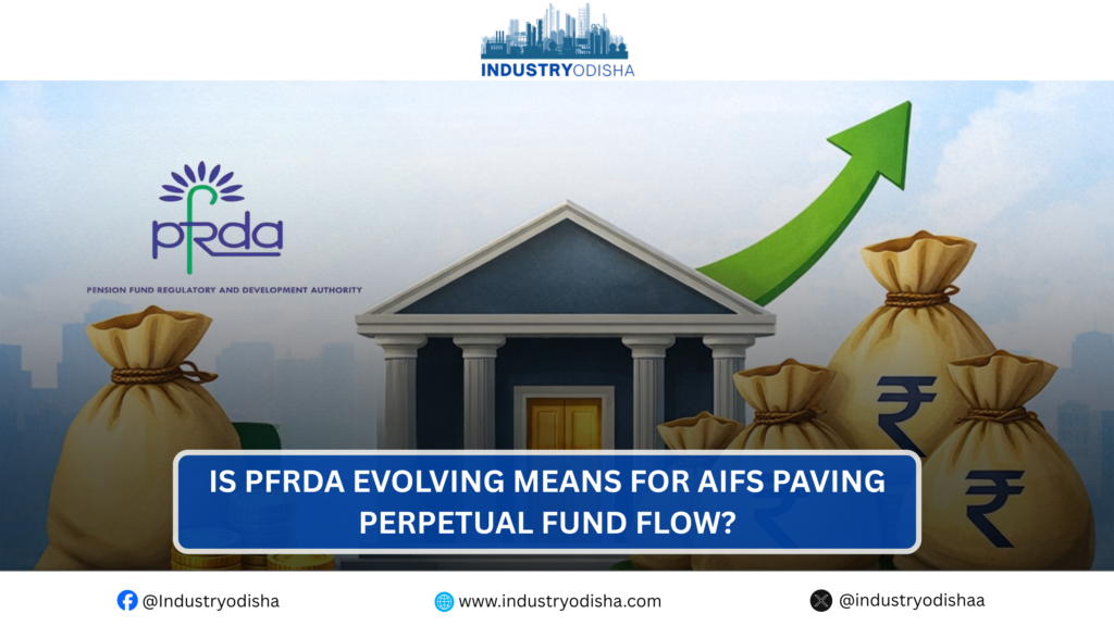 Is PFRDA Evolving Means For AIFs Paving Perpetual Fund Flow? PFRDA reforms for AIF investments