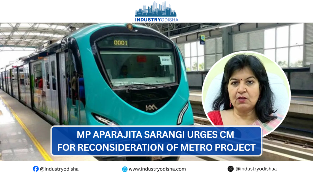 MP Aparajita Sarangi urges CM for reconsideration of Metro Project MP Aparajita Sarangi Urges CM Naveen Patnaik to Reconsider Metro Project
