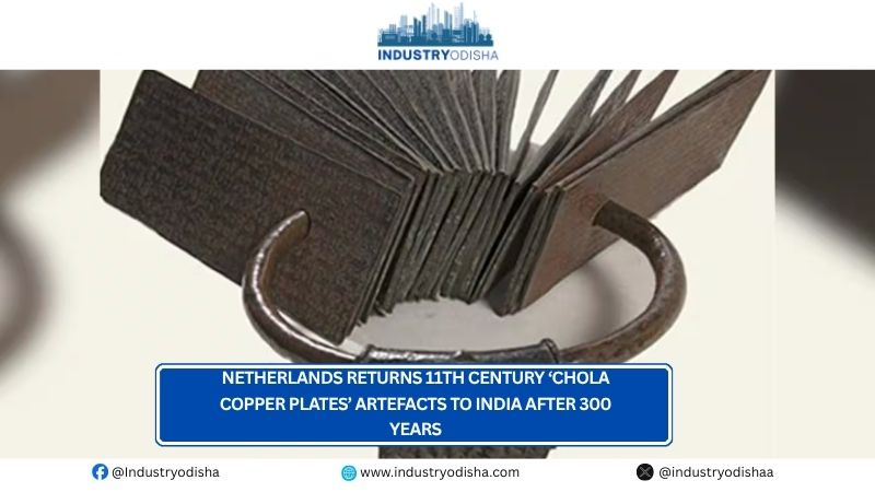 Chola Copper Plates return to India from Netherlands after 300 years Netherlands Returns 11th Century ‘Chola Copper Plates’ Artefacts To India After 300 Years