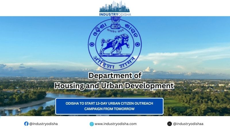 Odisha to start 13-day urban citizen outreach campaign from tomorrow Odisha to start 13-day urban citizen outreach campaign from tomorrow