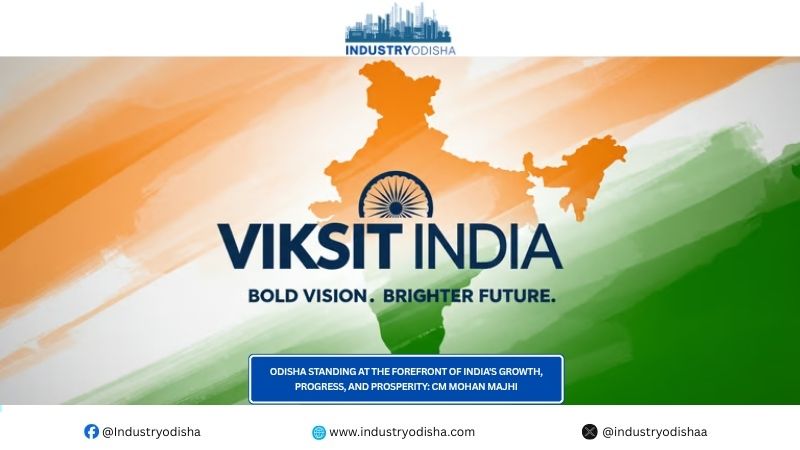 Odisha Standing at the Forefront of India’s Growth, Progress, and Prosperity: CM Mohan Majhi Odisha Standing at the Forefront of India's Growth, Progress, and Prosperity CM Mohan Majhi