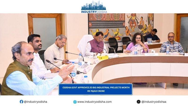 Odisha govt approves 20 big industrial projects worth Rs 76,612 crore Odisha govt approves 20 big industrial projects worth Rs 76,612 crore