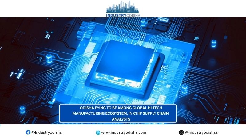 Odisha, Intel sign MoU worth USD 3.3 Bn investment for Semiconductor substrate manufacturing Odisha Eying To Be Among Global Hi-Tech Manufacturing Ecosystem, In Chip Supply Chain: Analysts