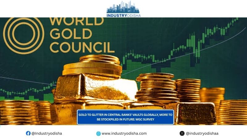 Gold To Glitter In Central Banks’ Vaults Globally, More To Be Stockpiled In Future: WGC Survey Gold To Glitter In Central Banks’ Vaults Globally, More To Be Stockpiled In Future: WGC