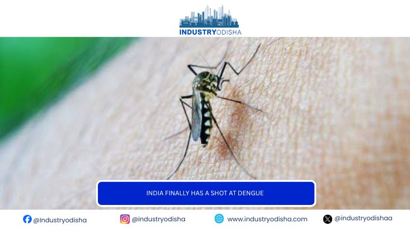 India Finally Has a Shot at Dengue India Finally Has a Shot at Dengue
