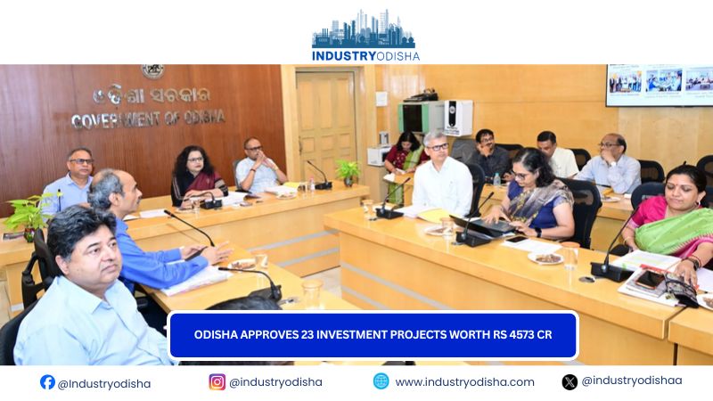 Odisha approves 23 investment projects worth Rs 4573 Cr Odisha approves 23 investment projects worth Rs 4573 Cr