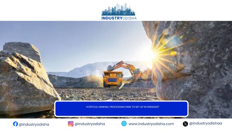 Critical Mineral Processing Park to set up in Paradeep Critical Mineral Processing Park to set up in Paradeep