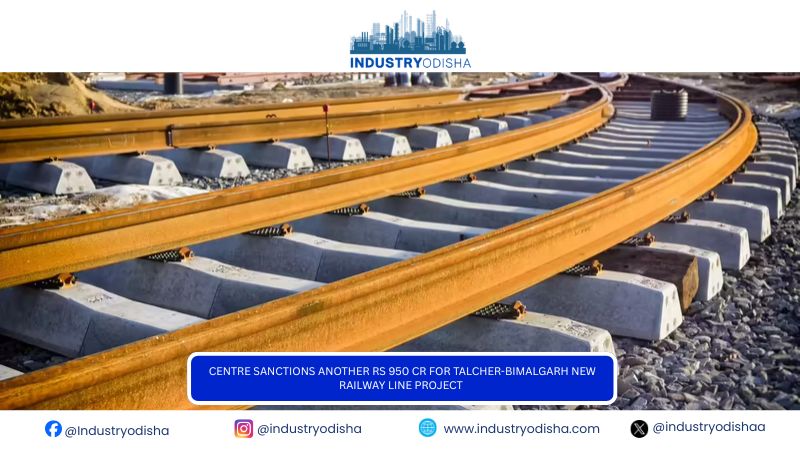 Centre sanctions another Rs 950 Cr for Talcher-Bimalgarh new railway line project Centre sanctions another Rs 950 Cr for Talcher-Bimalgarh new railway line project