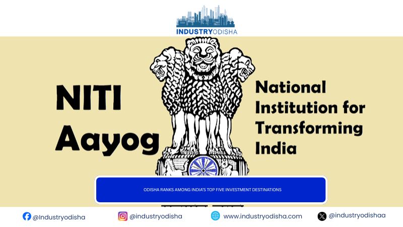 Odisha ranks among India’s top five investment destinations Odisha ranks among India’s top five investment destinations