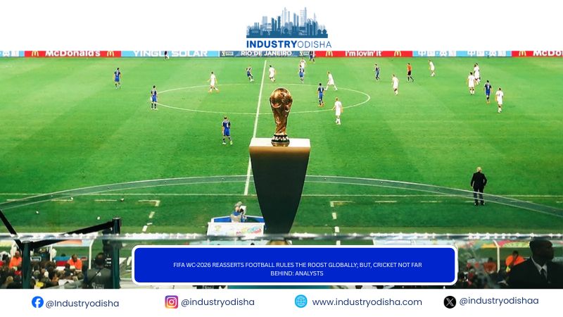 FIFA WC-2026 Reasserts Football Rules The Roost Globally; But, Cricket Not Far Behind: Analysts FIFA WC-2026 Reasserts Football Rules The Roost Globally; But, Cricket Not Far Behind: Analysts