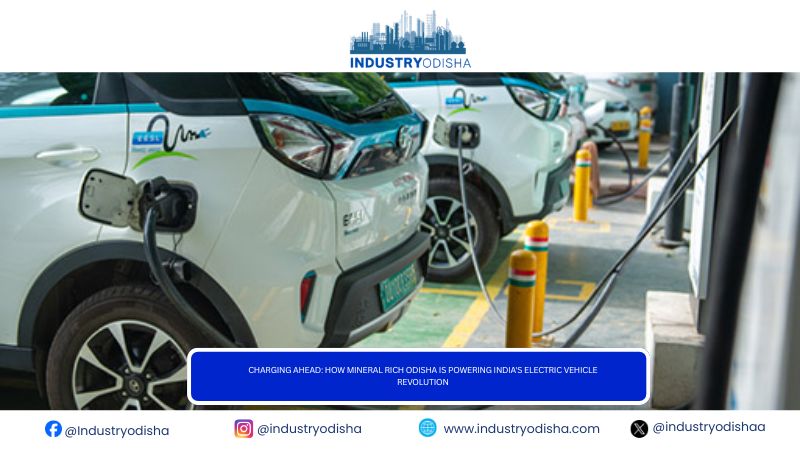 Charging Ahead: How Mineral Rich Odisha is Powering India’s Electric Vehicle Revolution Charging Ahead: How Mineral Rich Odisha is Powering India's Electric Vehicle Revolution