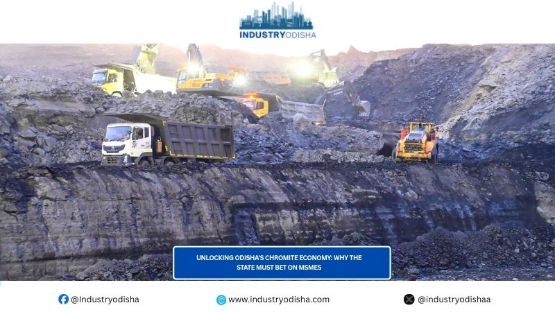 Unlocking Odisha’s Chromite Economy: Why The State Must Bet on MSMEs Unlocking Odisha's Chromite Economy Why The State Must Bet on MSMEs