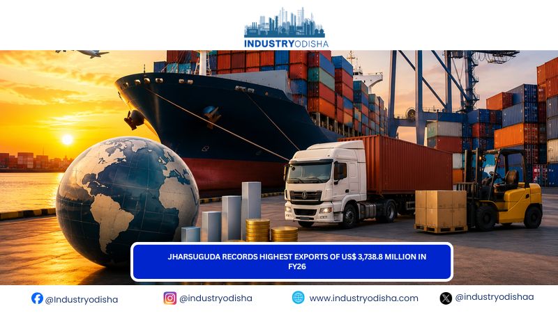 Jharsuguda records highest exports of US$ 3,738.8 million in FY26