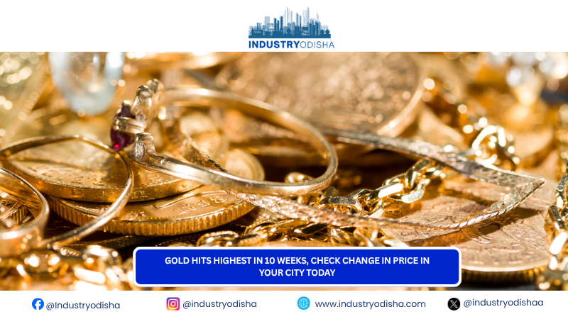Gold hits highest in 10 weeks, check change in price in your city today gold price change
